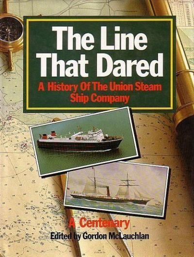 THE LINE THAT DARED: A History of the Union Steam Ship Company 