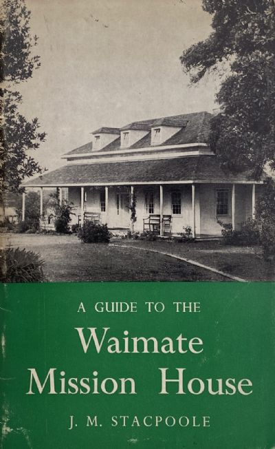 THE WAIMATE MISSION HOUSE: A Guide to 