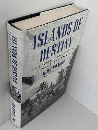 ISLANDS OF DESTINY: The Solomons Campaign and the Eclipse of the Rising Sun