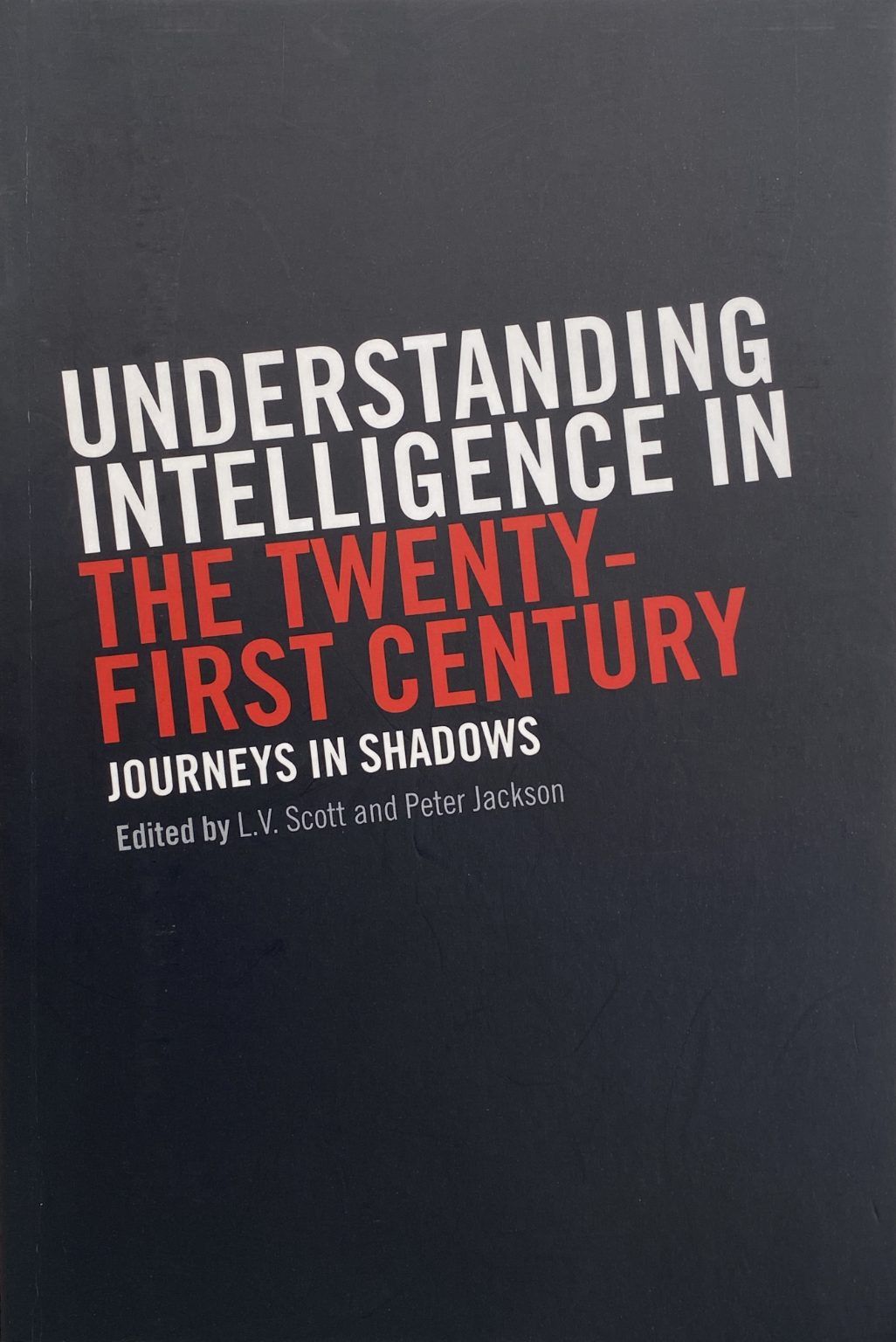 Understanding Intelligence in the Twenty-First Century - Journeys in Shadows