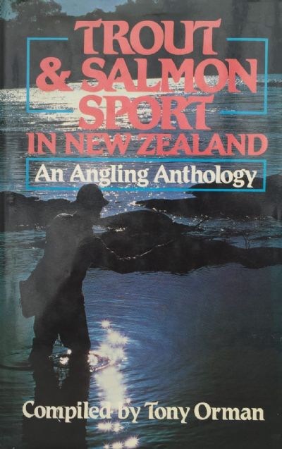 TROUT & SALMON SPORT IN NEW ZEALAND: An Angling Anthology 