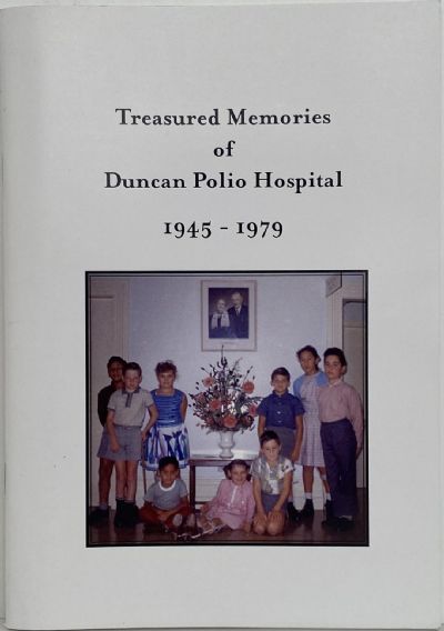 Treasured Memories of Duncan Polio Hospital 1945 - 1979 