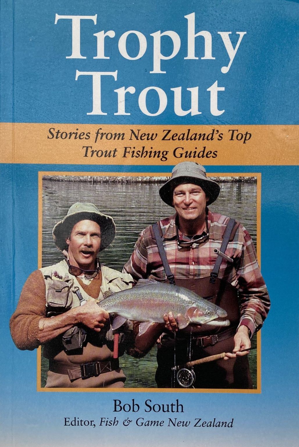 TROPHY TROUT: Stories from New Zealand's Top Trout Fishing Guides