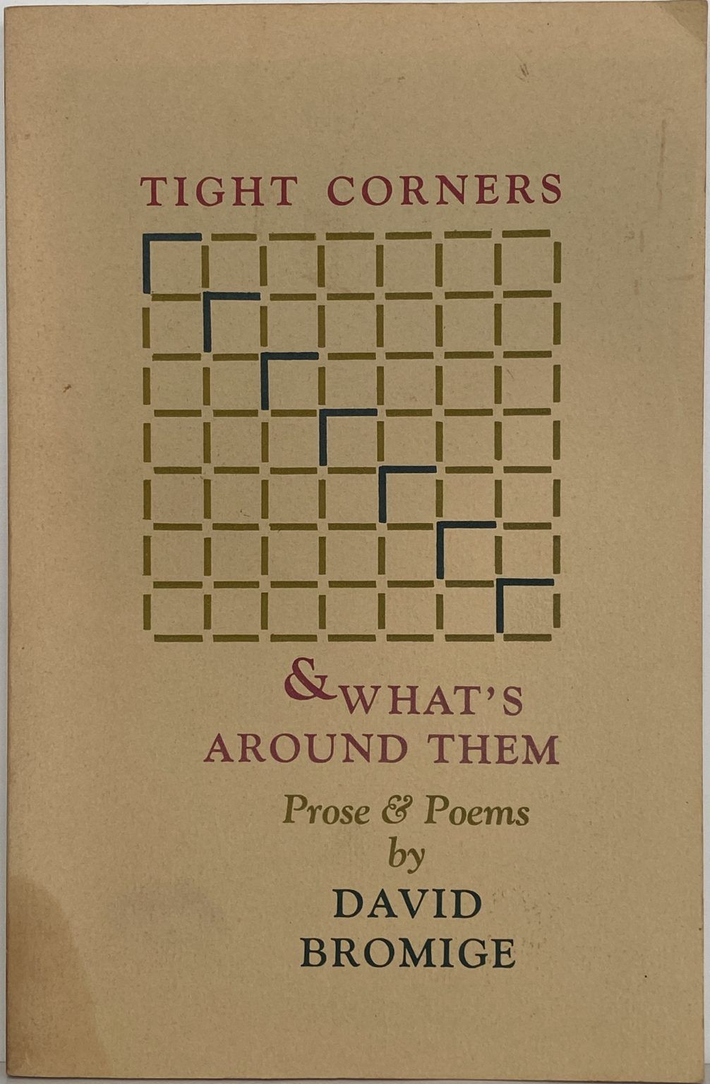 TIGHT CORNERS & WHAT'S AROUND THEM: Prose and Poems