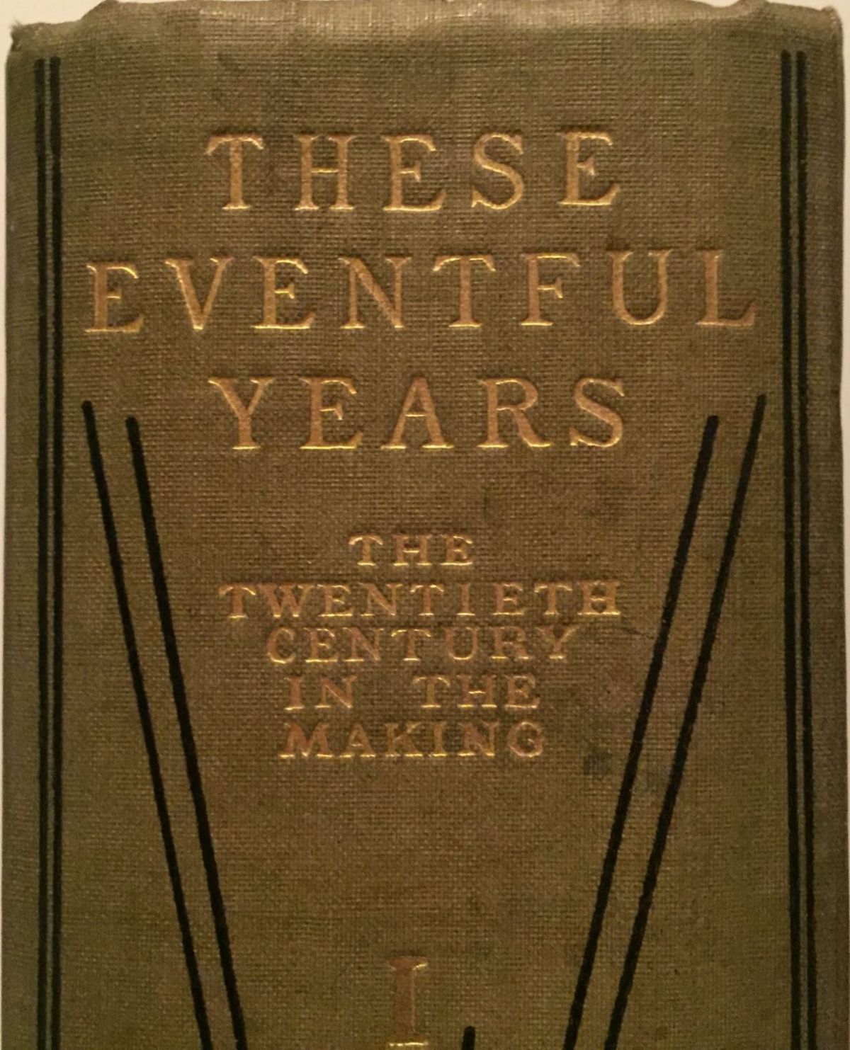 THESE EVENTFUL YEARS: The Twentieth Century In The Making, Vol 1