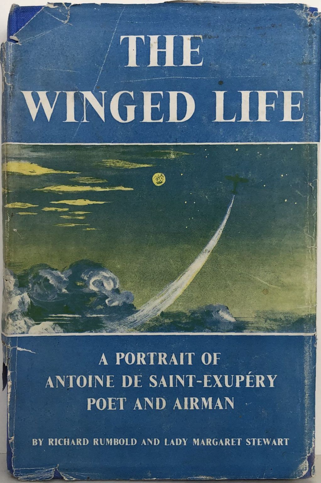 THE WINGED LIFE: A Portrait Of Antoine De Saint-Exupery Poet And Airman