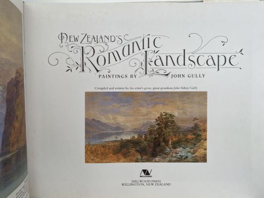 NEW ZEALAND'S ROMANTIC LANDSCAPE - Paintings by John Gully