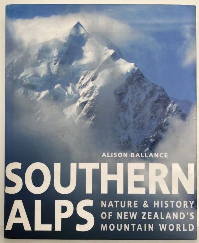 SOUTHERN ALPS: Nature & History of New Zealand's Mountain World