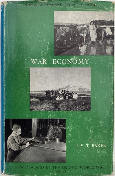 WAR ECONOMY: New Zealand in the Second World War 1939 - 1945 