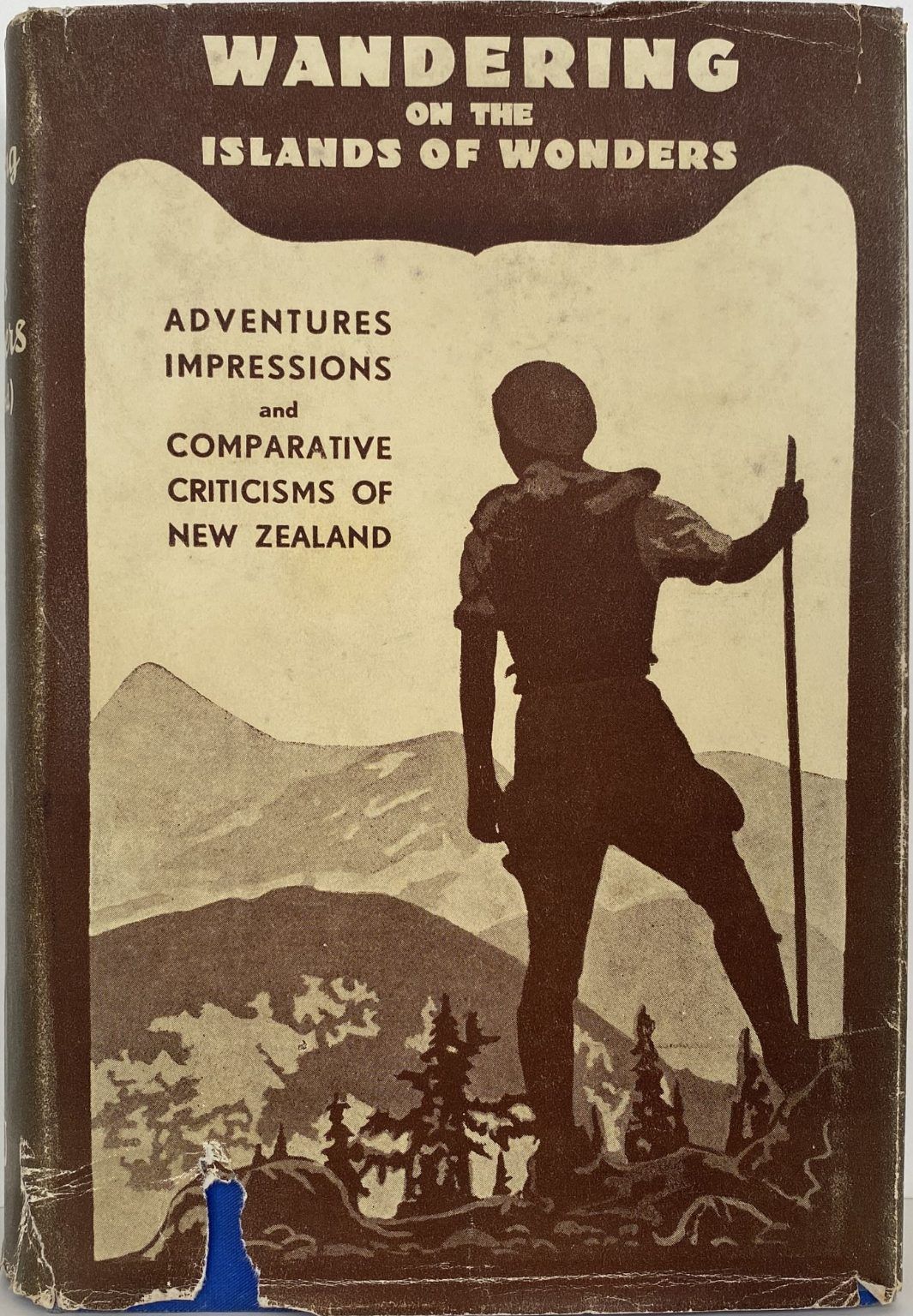 WANDERING ON THE ISLANDS OF WONDERS: Adventures impressions and comparative criticisms of NZ