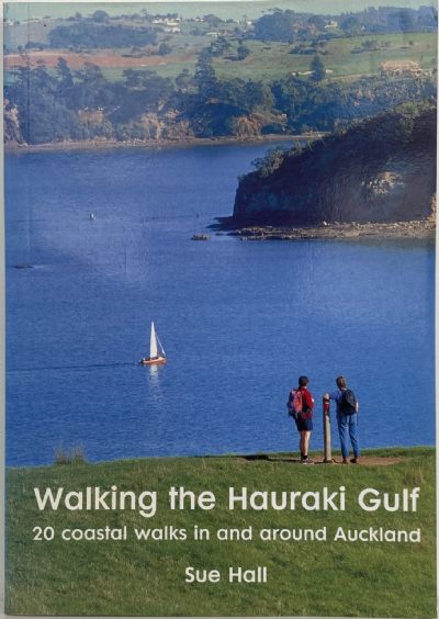 WALKING THE HAURAKI GULF: 20 Coastal Walks in and around Auckland 