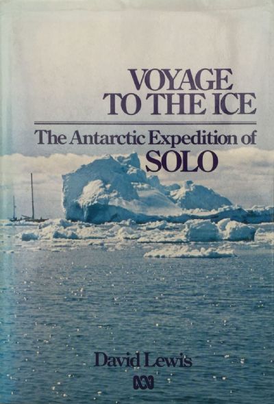 VOYAGE TO THE ICE: The Antarctic Expedition of Solo