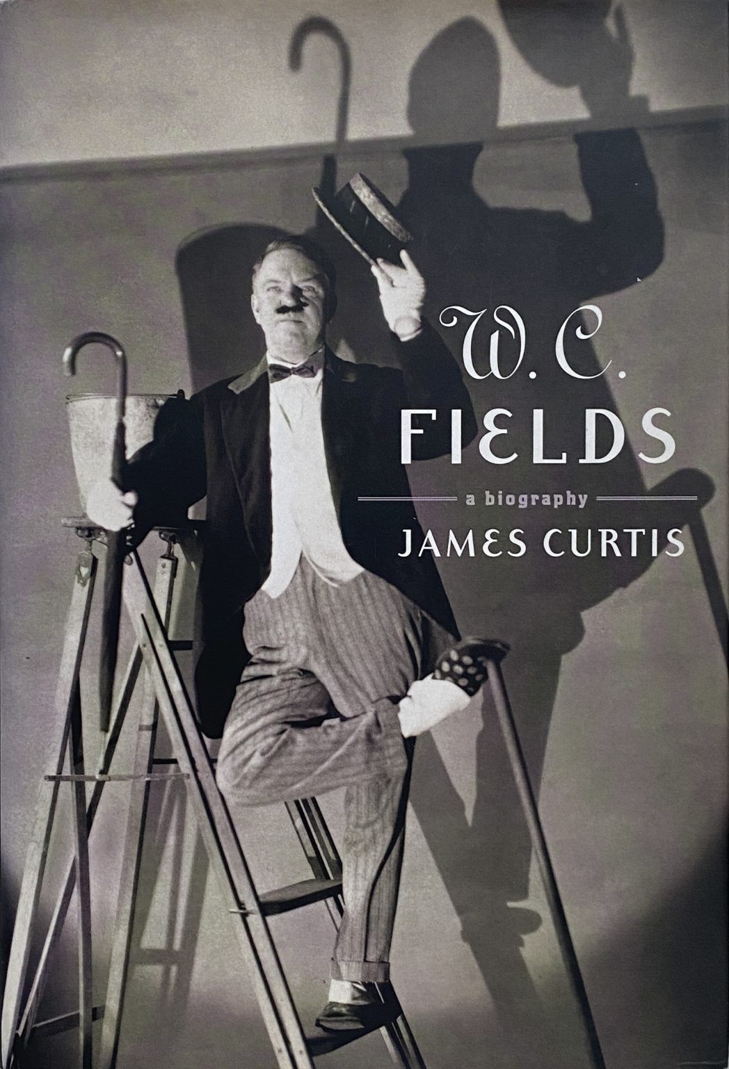 W.C. FIELDS: A Biography