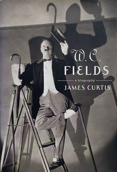 W.C. FIELDS: A Biography 