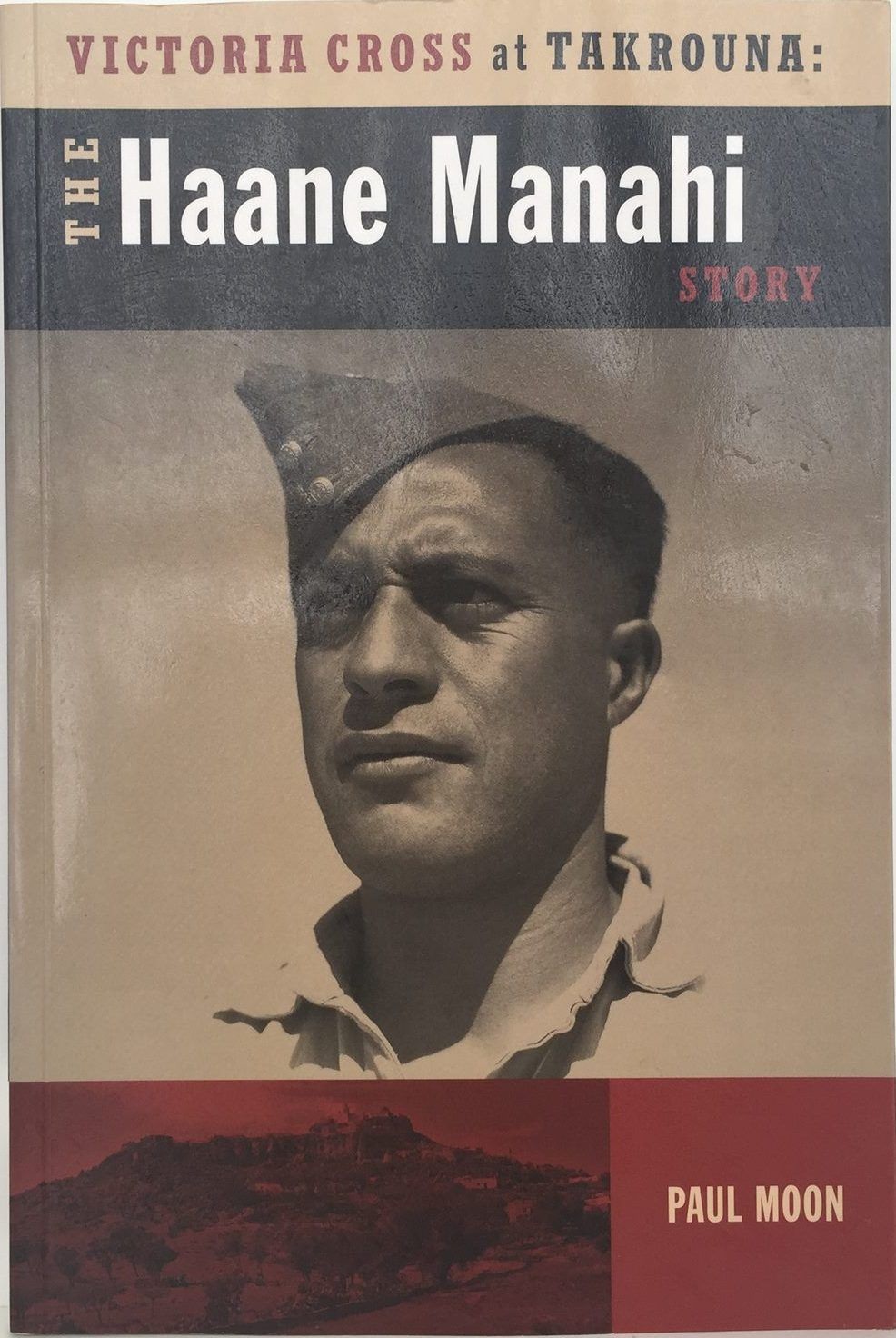 VICTORIA CROSS AT TAKROUNA: The Haane Manahi Story