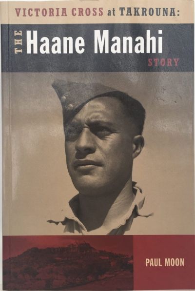 VICTORIA CROSS AT TAKROUNA: The Haane Manahi Story