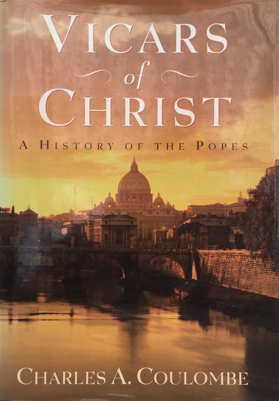 VICARS OF CHRIST: A History of The Popes