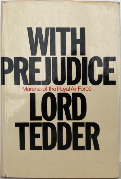 WITH PREJUDICE: The War Memoirs of Marshal of the R.A.F. 