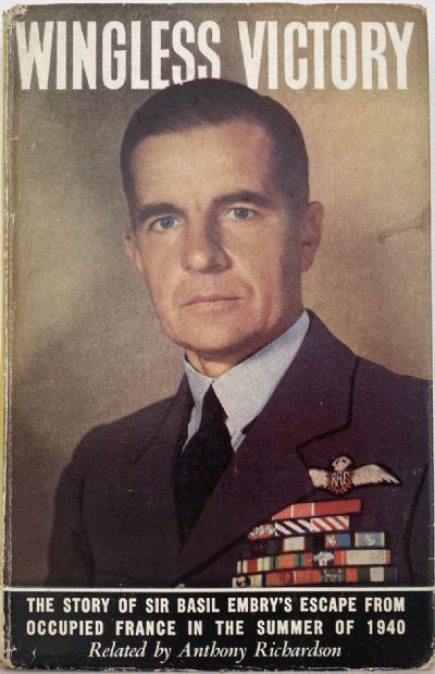 WINGLESS VICTORY: The story of Sir Basil Embry's escape from occupied France