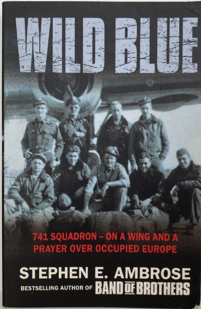 WILD BLUE: 741 Squadron - On a Wing and a Prayer over Occupied Europe 