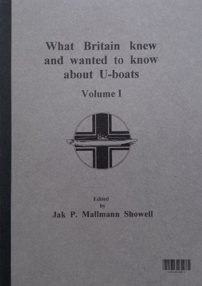 What Britain Knew and Wanted to Know about U-boats - Volume 1