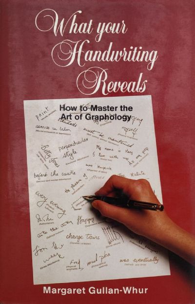 WHAT YOUR HANDWRITING REVEALS: How to Master the Art of Graphology 