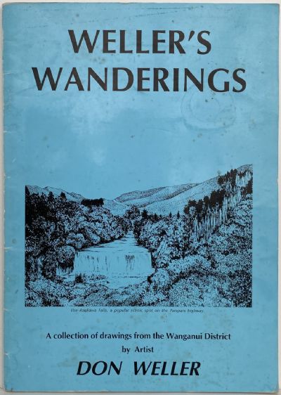 WELLER'S WANDERINGS: A collection of drawings from the Wanganui District 