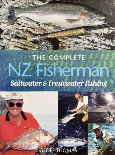 THE COMPLETE NZ FISHERMAN: Saltwater and freshwater fishing 