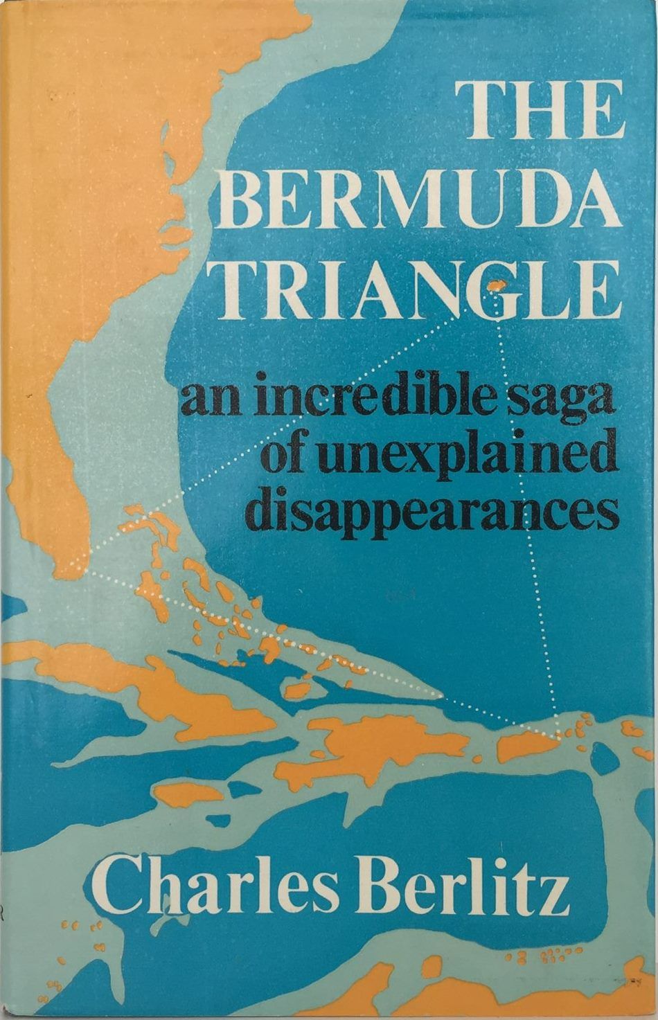 THE BERMUDA TRIANGLE: An incredible saga of unexplained disappearances
