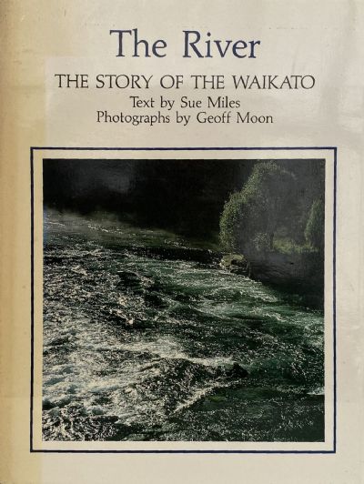 THE RIVER: The Story of the Waikato 