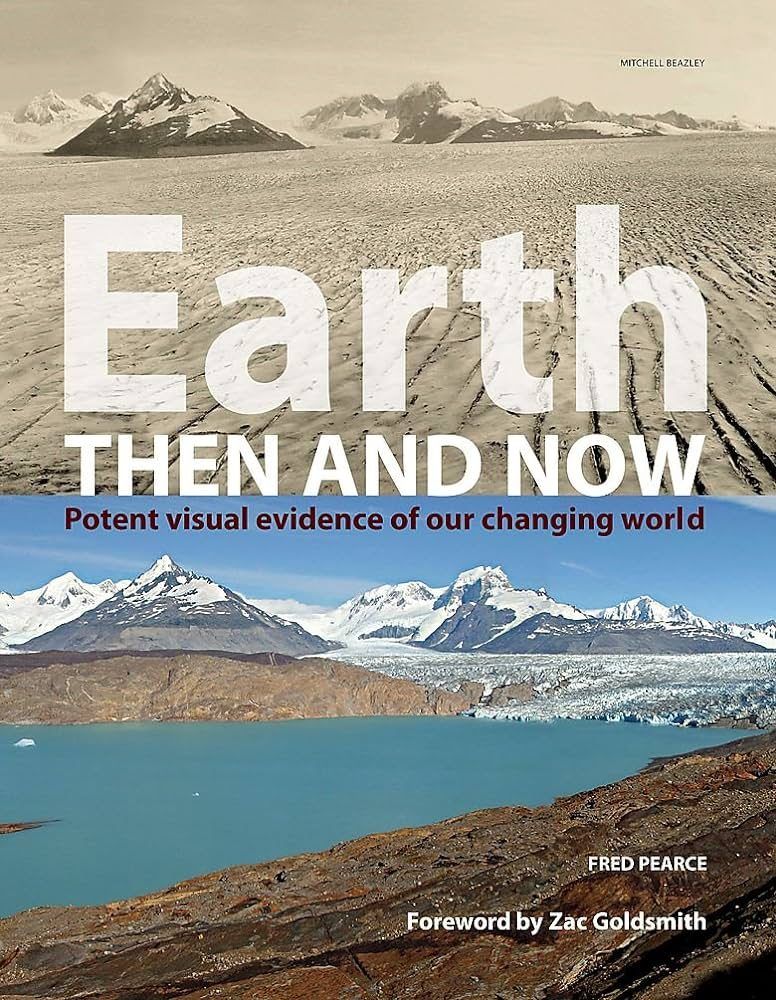 EARTH: Then and Now - Potent visual evidence of our changing world