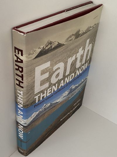 EARTH: Then and Now - Potent visual evidence of our changing world