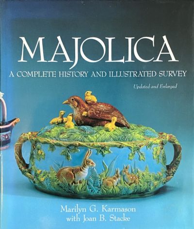 MAJOLICA: A Complete History And Illustrated Survey