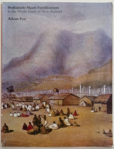 PREHISTORIC MAORI FORTIFICATIONS: In the North Island