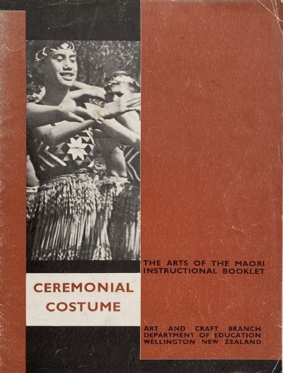 CEREMONIAL COSTUME: The Arts of the Maori Instructional Booklet 