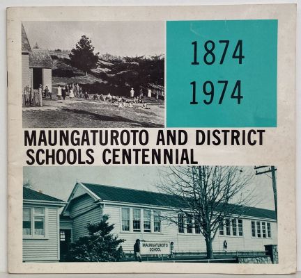 MAUNGATUROTO & DISTRICT: School Centennial 1874 - 1974