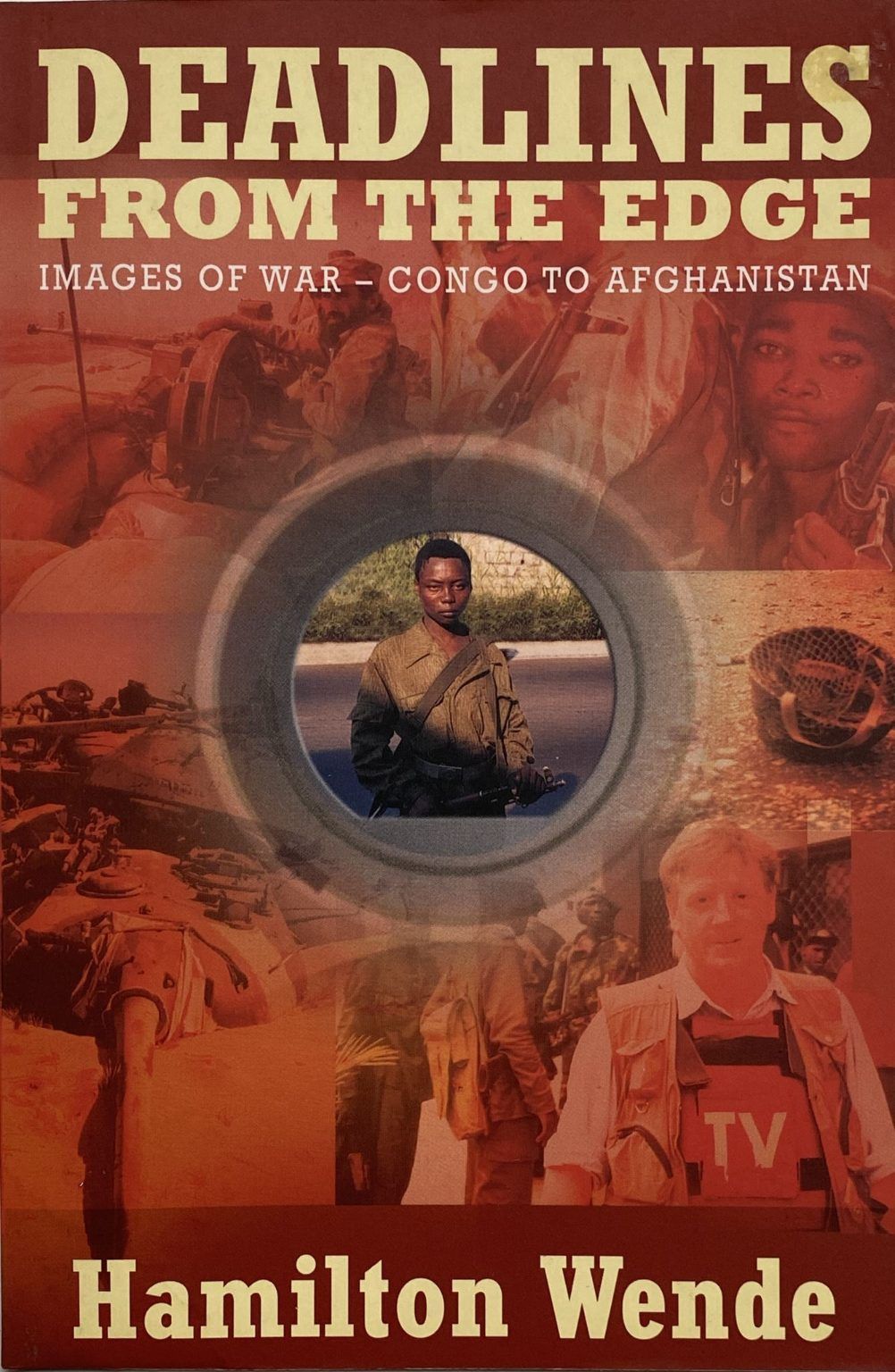 DEADLINES FROM THE EDGE: Images of War - Congo to Afghanistan
