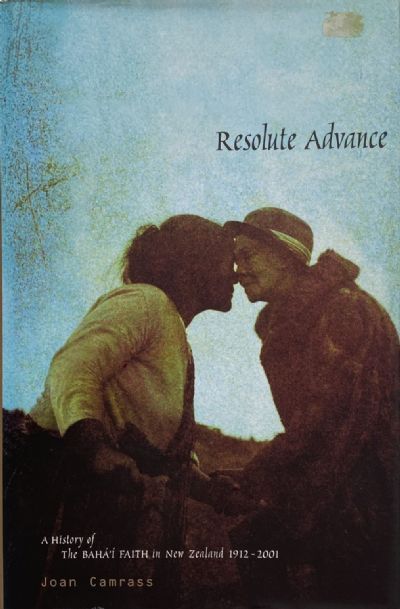 RESOLUTE ADVANCE: A History of the Bathai Faith in New Zealand