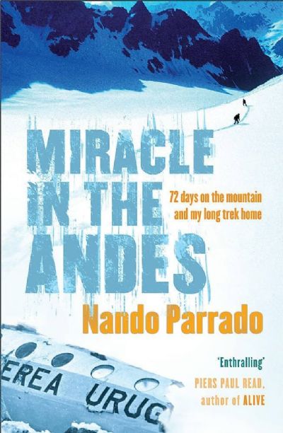 MIRACLE IN THE ANDES: 72 days on the mountain