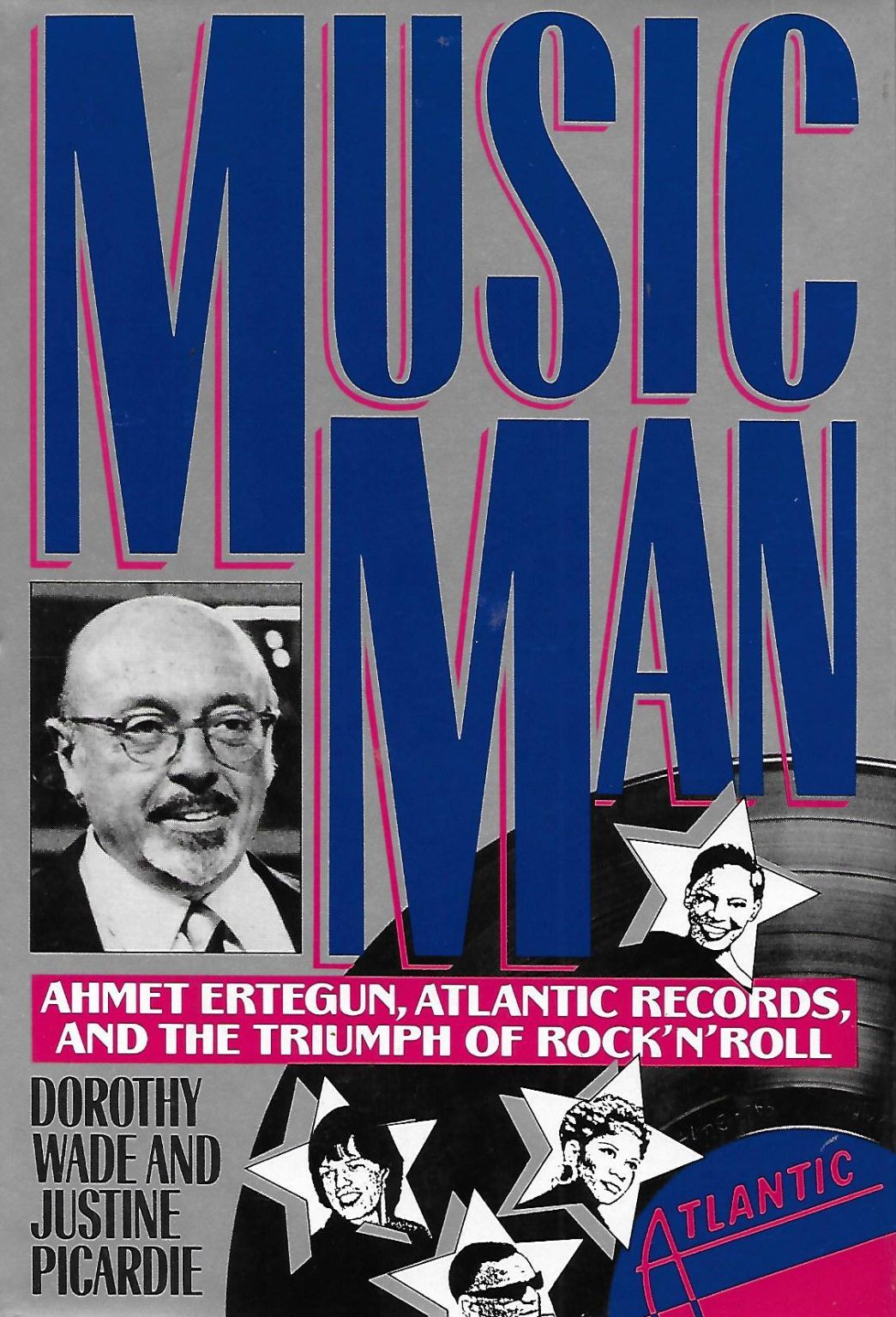 MUSIC MAN: Ahmet Ertegun, Atlantic Records, and the Triumph of Rock'N'Roll