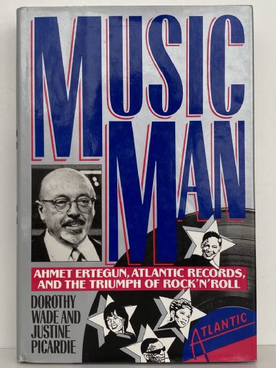 MUSIC MAN: Ahmet Ertegun, Atlantic Records, and the Triumph of Rock'N'Roll