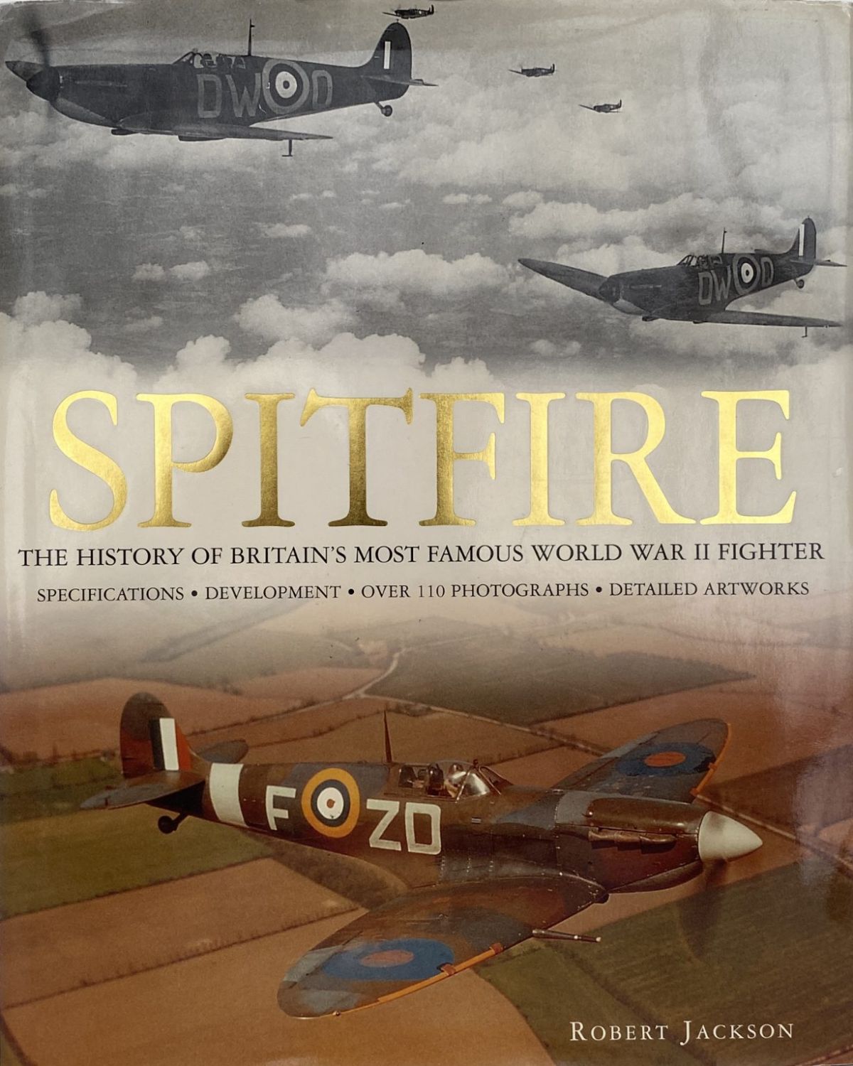 SPITFIRE: The history of Britain's most famous World War II Fighter