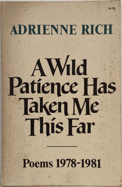 A WILD PATIENCE HAS TAKEN ME THI FAR: Poems 1978 - 1981 
