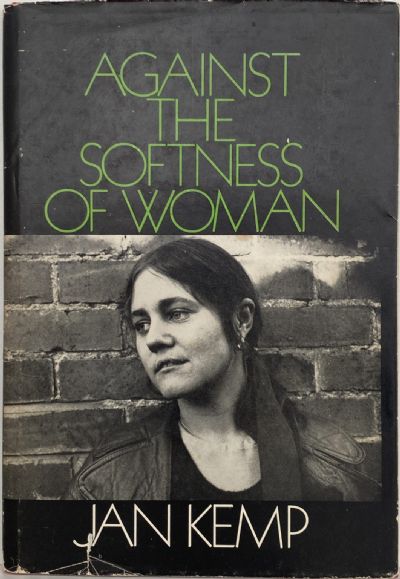 AGAINST THE SOFTNESS OF WOMAN: Poems by Jan Kemp 