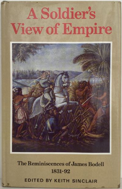 A SOLDIER'S VIEW OF EMPIRE: The reminiscences of James Bodell 1831-1892 