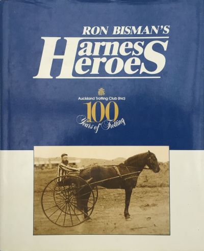 RON BISMAN'S HARNESS HEROES: Auckland Trotting Club 