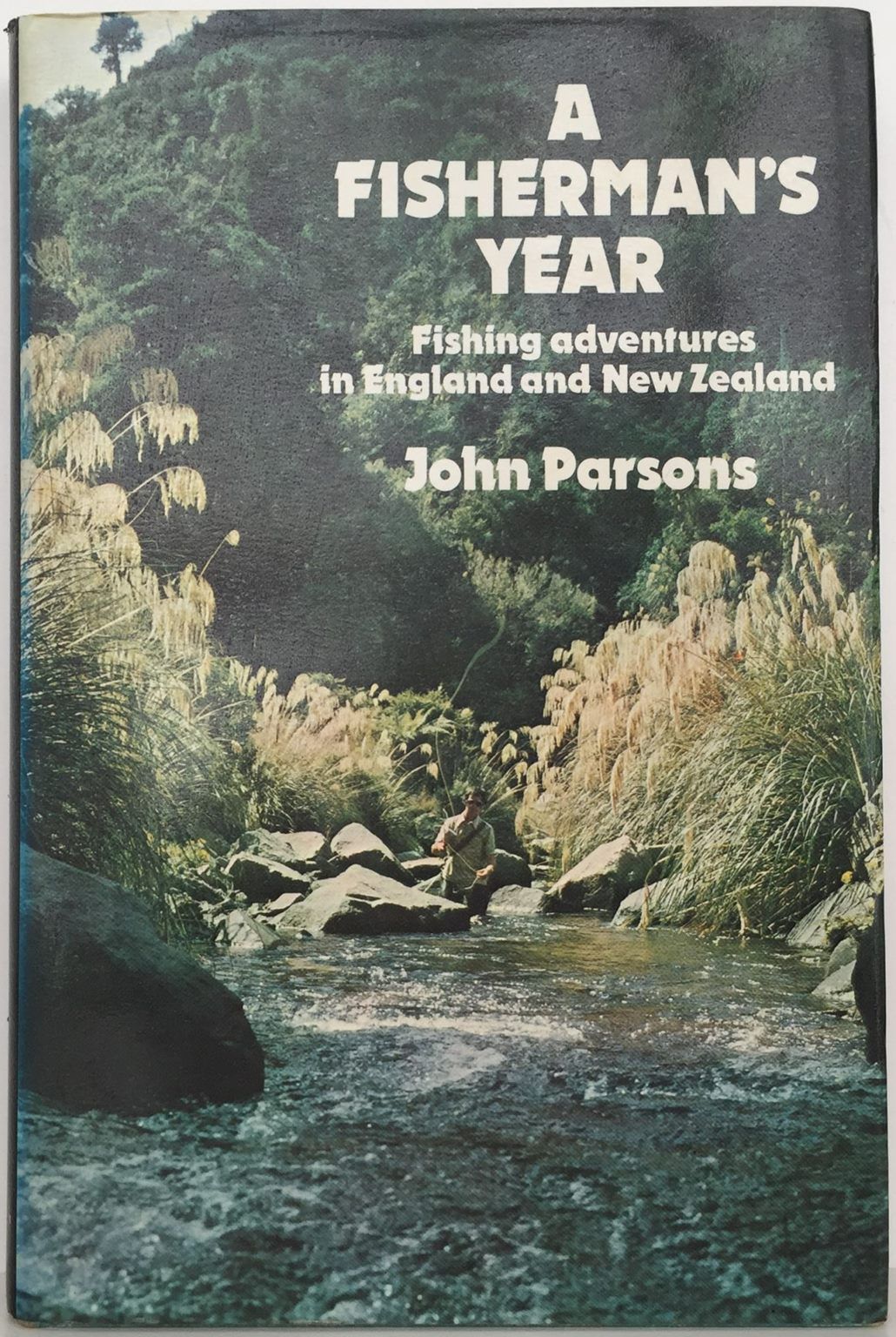 A FISHERMAN'S YEAR: Fishing Adventures In New Zealand and England
