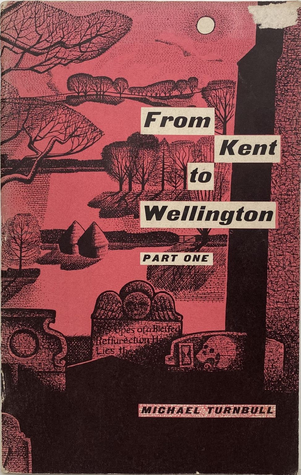 FROM KENT TO WELLINGTON: Part One