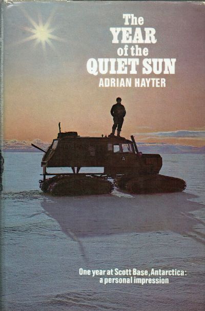 THE YEAR OF THE QUIET SUN: One year at Scott Base Antarctica 