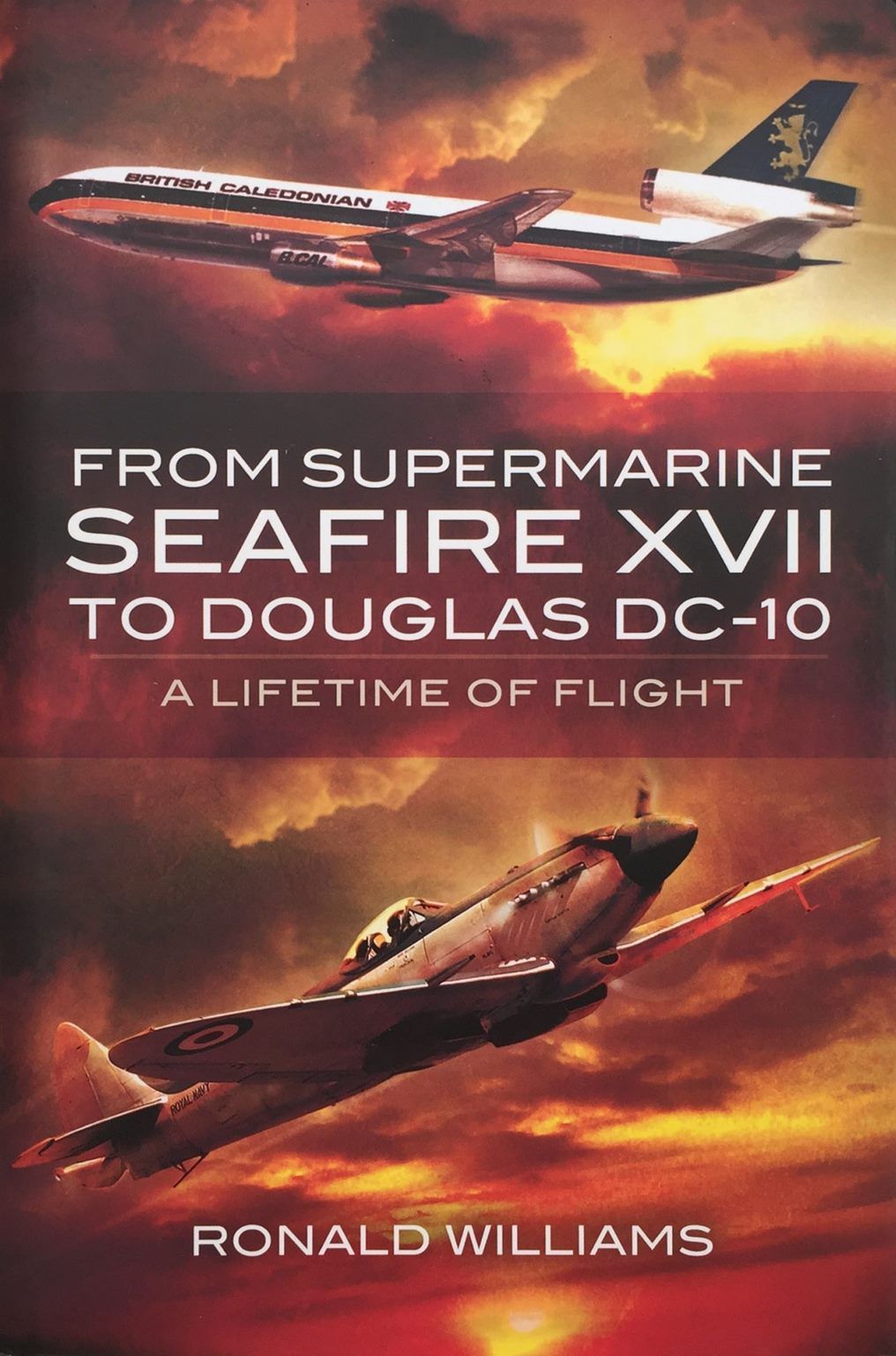 From Supermarine Seafire XVII To Douglas DC-10: A Lifetime of Flight